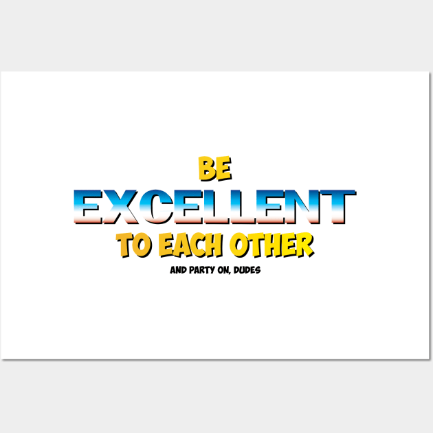 Be Excellent Wall Art by Jahshyewuh